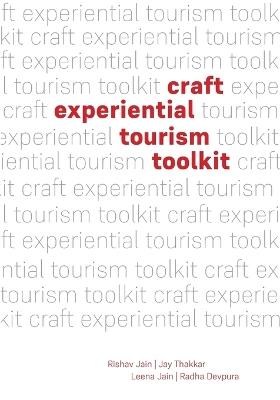 Craft Experiential Tourism Toolkit - Rishav Jain,Leena Jain,Radha Devpura - cover