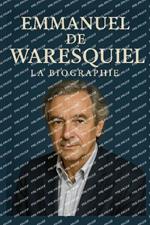 Emmanuel de Waresquiel: La Biographie