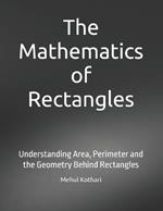 The Mathematics of Rectangles: Understanding Area, Perimeter and the Geometry Behind Rectangles