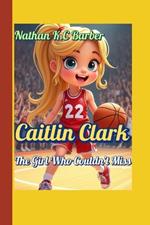 Caitlin Clark The Girl Who Couldn't Miss: Discover the Secret Behind Caitlin's Epic Shots and Dreams!