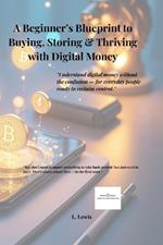 A Beginner's Blueprint for Buying, Storing & Thriving with Digital Currency