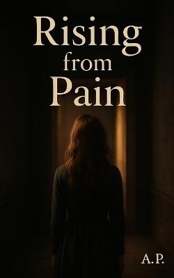 Rising from Pain - A P - cover