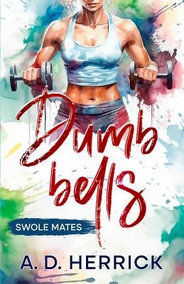 Dumbbells: Swolemates - A D Herrick - cover