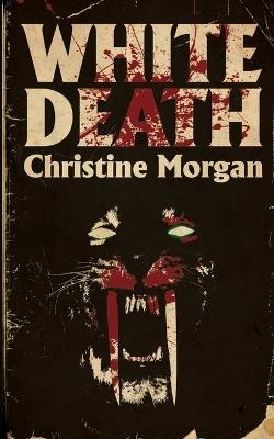 White Death - Crystal Lake Publishing,Christine Morgan - cover