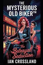 The Mysterious Old Biker(TM): The Betrayal Seduction