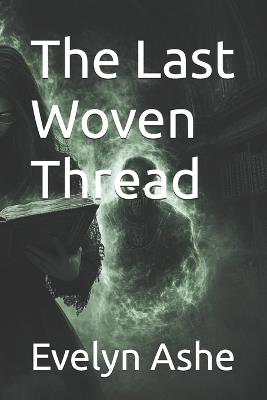 The Last Woven Thread - Evelyn Ashe - cover
