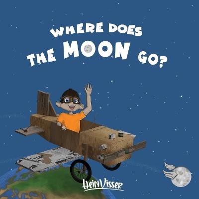 Where does the moon go?: A tale of discovery and adventure. - Hein Visser - cover