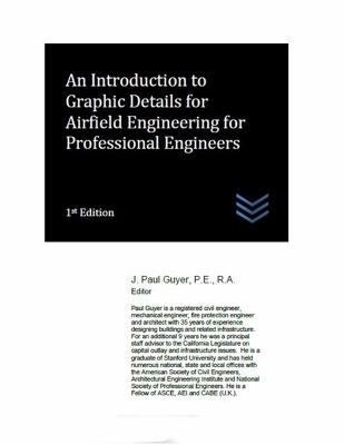 An Introduction to Graphic Details for Airfield Engineering for Professional Engineers - J Paul Guyer - cover