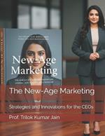 The New-Age Marketing: Strategies and Innovations for the CEOs