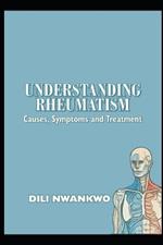 Understanding Rheumatism: Causes, Symptoms, and Treatment