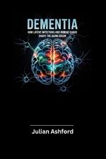 Dementia: How Latent Infections and Immune Chaos Shape the Aging Brain