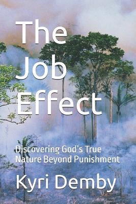 The Job Effect: Discovering God's True Nature Beyond Punishment - Kyri Demby - cover