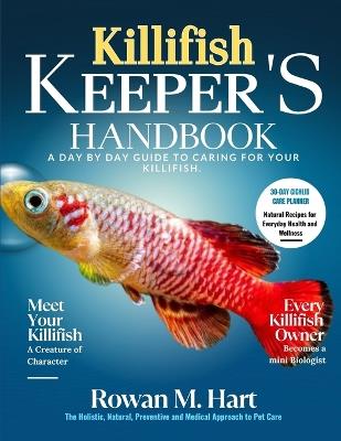 Killifish Keeper's Handbook: A day by day guide to caring for your killifish - Rowan M Hart - cover