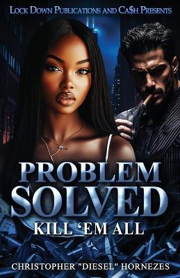 Problem Solved: Kill Em All - Christopher Diesel Hornezes - cover