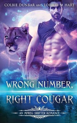 Wrong Number, Right Cougar: An MM Mpreg Shifter Romance - Colbie Dunbar,Lorelei M Hart - cover