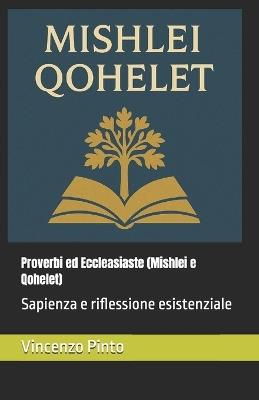 Proverbi ed Eccleasiaste (Mishlei e Qohelet): Sapienza e riflessione esistenziale - Vincenzo Pinto - cover