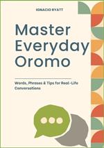Master Everyday Oromo: Words, Phrases & Tips for Real-Life Conversations