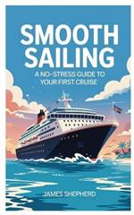smooth sailing: A no-stress guide to your first cruise
