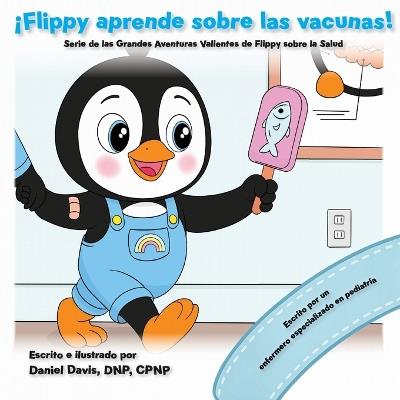 ¡Flippy aprende sobre las vacunas! - Daniel Davis - cover