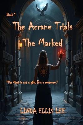 The Arcane Trials: The Marked - Linda Ellis Lee - cover