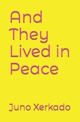 And They Lived in Peace - Juno Xerkado - cover