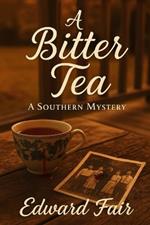 A Bitter Tea: A Southern Mystery