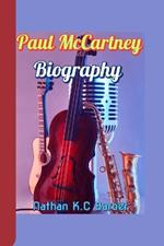 Paul McCartney Biography: Dreams, Determination, and the Music That Never Ends