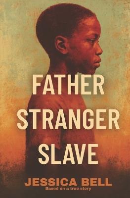 Father Stranger Slave - Jessica Bell - cover