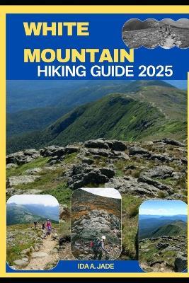 White Mountains Hiking Guide 2025 - Ida A Jade - cover