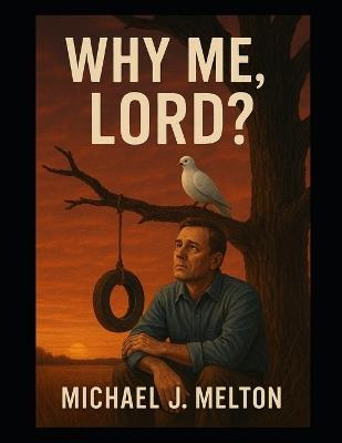 Why Me Lord? - Michael J Melton - cover
