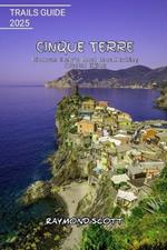 Cinque Terre Trails Guide 2025: Discover Italy's Most Breathtaking Coastal Hikes