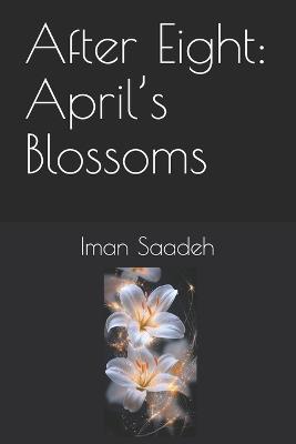 After Eight: April's Blossoms - Iman Saadeh - cover