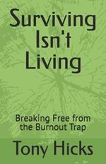 Surviving Isn't Living: Breaking Free from the Burnout Trap