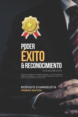 Poder, éxito y reconocimiento: A la luz de la fe - Rodolfo Evangelista - cover