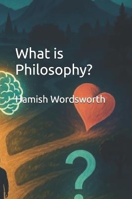 What is Philosophy? - Hamish Wordsworth - cover