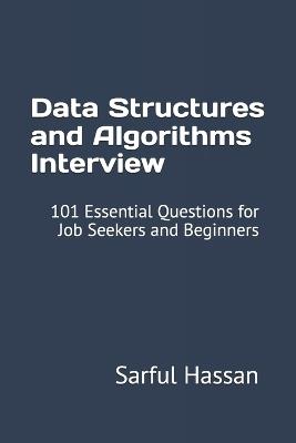 Data Structures and Algorithms Interview: 101 Essential Questions for Job Seekers and Beginners - Sarful Hassan - cover