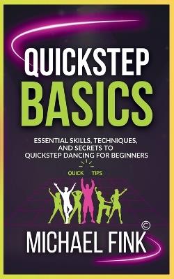 Quickstep Basics: Essential Skills, Techniques, and Secrets to Quickstep Dancing for Beginners - Michael Fink - cover