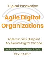 Agile Digital Organizations: Blending Agile with Digital Innovation Leading Agile Transformation Agile Success Blueprint Ignite Digital Growth Future-Ready Agile Systems Master Agile Scaling
