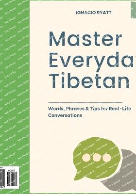 Master Everyday Tibetan: Words, Phrases & Tips for Real-Life Conversations - Ignacio Ryatt - cover