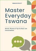 Master Everyday Tswana: Words, Phrases & Tips for Real-Life Conversations