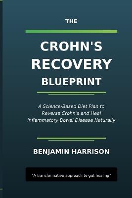 The Crohn's Recovery Blueprint: A Science Based Diet Plan to Reverse Crohn's and Heal Inflammatory Bowel Disease Naturally - Benjamin Harrison - cover