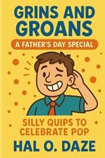 Grins and Groans: A Father's Day Special: Silly Quips to Celebrate Pop