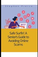 Safe Surfin': A Senior's Guide to Avoiding Online Scams