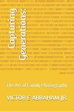 Capturing Generations: The Art of Family Photography