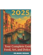 Italy 2025: Your Complete Guide to Food, Art, and Dolce Vita