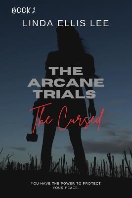 The Arcane Trials: The Cursed - Linda Ellis Lee - cover