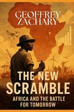 The New Scramble: Africa and the Battle for Tomorrow