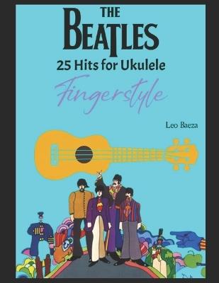 THE BEATLES 25 Hits for Ukulele Fingerstyle - Leo Baeza - cover