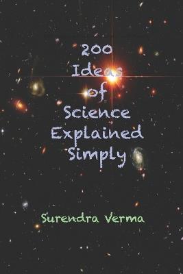 200 Ideas of Science Explained Simply - Surendra Verma - cover