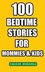 100 Bedtime Stories for Mommies and Kids